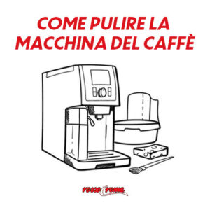 Come pulire la macchina del caffè